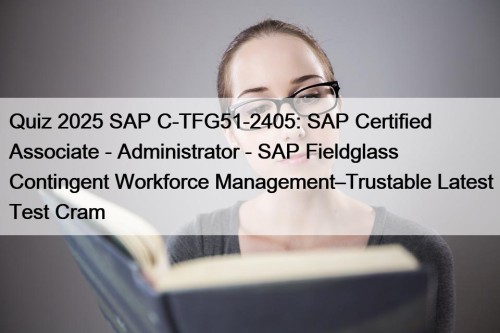 Quiz 2025 SAP C-TFG51-2405: SAP Certified Associate - ...